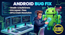fix android app crashes, gradle errors, and bugs