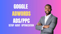 setup, audit and optimize google ads PPC campaign for high ROI