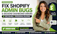 fix shopify admin bugs and backend dashboard errors