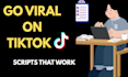 write viral tiktok scripts and engaging content ideas
