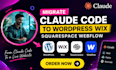 migrate claude code to wordpress wix claude code site to squarespace webflow