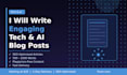 write engaging tech and ai blog posts and articles for your website