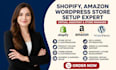 shopify amazon wordpress store setup expert and virtual assistant store manager