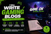 write high quality articles and blog posts on tech or gaming