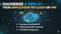 dockerize your application and deploy to cloud or vps