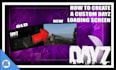 create a custom dayz loading screen for you