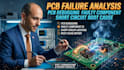 pcb failure analysis, pcb debugging faulty, component short circuit root cause