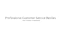 provide professional customer service replies and templates