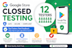 deliver 12 testers google play closed testing android app