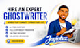 your professional ghostwriter, ebook writer, book writer