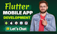 do mobile app development, ios app development, android app as a flutter dev