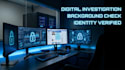 investigate digital trails, background checks and identity verification