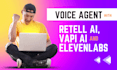 build voice agent using vapi, retell and elevenlabs