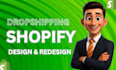 design and redesign shopify store, set up  dropshipping store from scratch