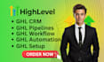 setup ghl crm, pipeline, workflow, automation, account setup
