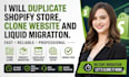 duplicate and copy shopify store clone shopify website and do shopify migration