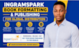 format and publish your book on ingramspark publishing