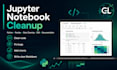 clean debug and document your jupyter notebook