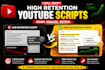 write high retention video script and youtube script writing