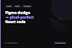 convert your figma design to clean react and tailwind CSS code