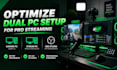optimize dual PC setup for pro streaming