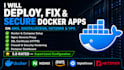 deploy, fix, or secure docker apps on vps, aws, digitalocean or hetzner