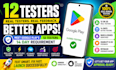 provide closed testing 12 testers 20 testers mobile app testing 12 testers