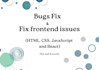fix HTML CSS javascript react bugs and frontend issues fast