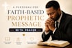 provide a personalized faith based prophetic message with prayer