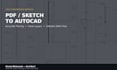 convert your PDF, sketch, or scanned drawing into autocad