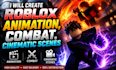 create high quality roblox animation, combat, cinematic scenes
