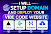 fix, setup domain, deploy vibe coded website hosting, vercel, netlify, hostinger