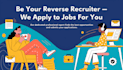 develop be your reverse recruiter, apply to jobs