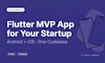 build a flutter mvp app for android and ios for your startup idea