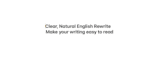 rewrite your text in clear, natural english