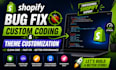 fix shopify bugs shopify custom coding shopify store theme development