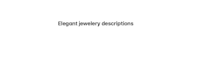 write elegant jewellery and gemstones descriptions