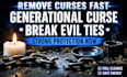 do witch curse removal spell, generational curse, break evil ties, protection