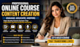 create online course content creation, course curriculum and course development