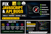 fix your javascript bugs and API issues in nodejs or frontend