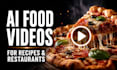 create cinematic ai food videos for recipes and restaurants