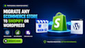 migrate woocommerce to shopify, wordpress to shopify migration, wix to shopify