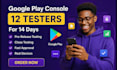 provide 12 testers google play closed testing 12 app tester