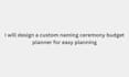 design a custom naming ceremony planner