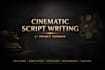 write a cinematic script for your youtube channel, podcast or documentary