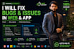 fix bugs in your website or mobile app quickly and professionally