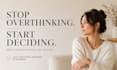 help you stop overthinking and make clear life decisions