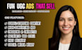 create fun, energetic and engaging ugc ads for social media