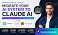 migrate, optimize your ai system from chatgpt to claude ai