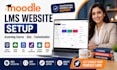 setup moodle lms website, elearning course, quiz and customization